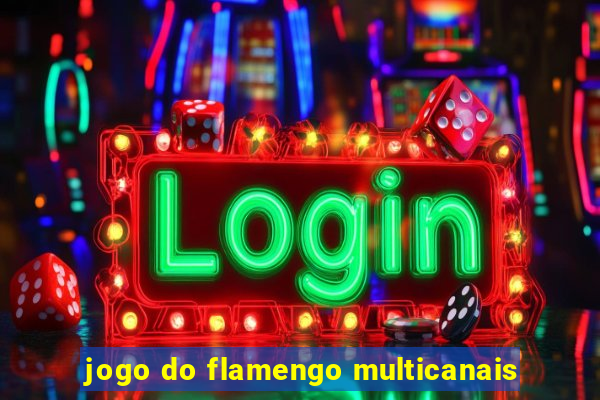 jogo do flamengo multicanais